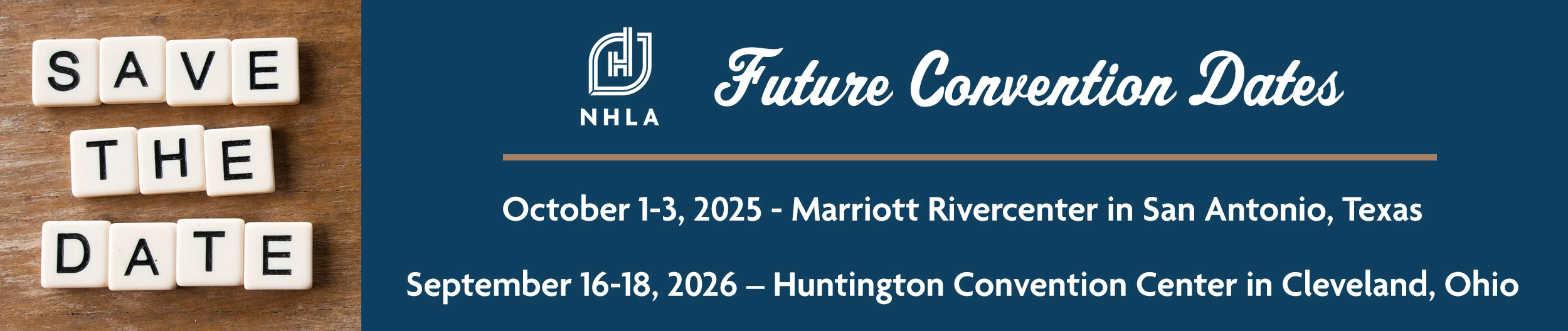 Save the Dates for upcoming NHLA Convention & Exhibit Showcases. NHLA Convention 2025 and NHLA Convention 2026 dates and locations